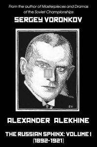 Alexander Alekhine - The Russian Sphinx: Volume I (1892-1921) by Sergey Voronkov