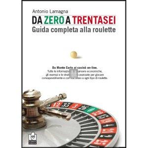 Da zero a trentasei - Guida completa alla Roulette