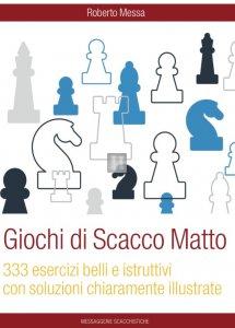 Giochi di Scacco Matto - 333 Esercizi