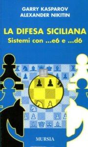 La difesa Siciliana: sistemi con …e6 e …d6