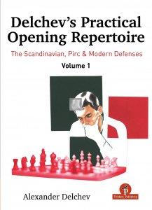 Delchev’s Practical Opening Repertoire – Volume 1 – The Scandinavian, Pirc & Modern Defenses