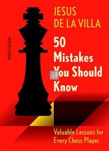 50 Mistakes You Should Know - Valuable Lessons for Every Chess Player