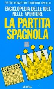 La Partita Spagnola - Enciclopedia delle idee nelle aperture - 2a mano