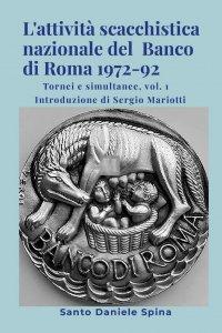 L’attività scacchistica nazionale del Banco di Roma 1972-92: Tornei e simultanee, vol. 1