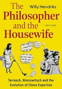 The Philosopher and the Housewife - Tarrasch, Nimzowitsch and the Evolution of Chess