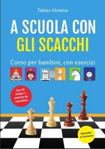 A scuola con gli Scacchi - Corso per bambini con esercizi - 2a mano