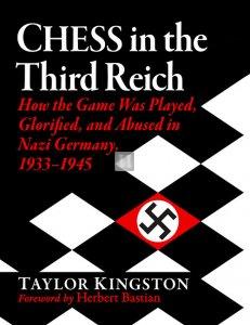 Chess in the Third Reich: How the Game Was Played, Glorified, and Abused in Nazi Germany, 1933-1945