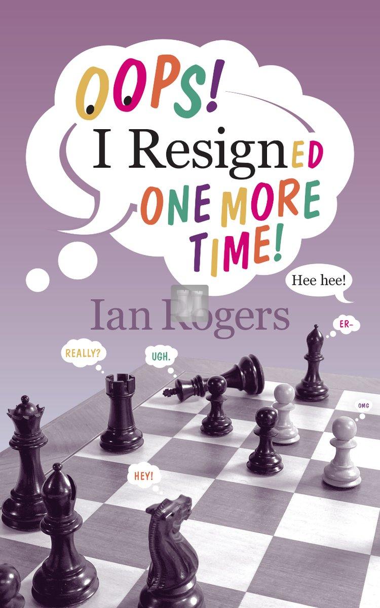 Oops! I Resigned One More Time! - chess